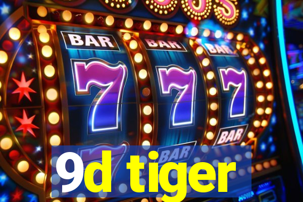 9d tiger